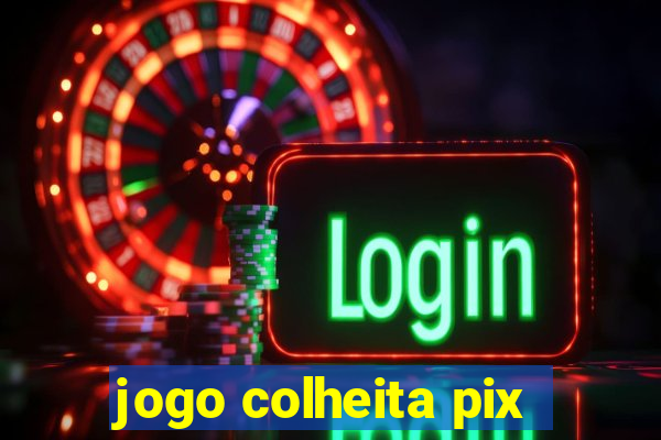 jogo colheita pix